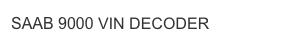 SAAB 9000 VIN DECODER
